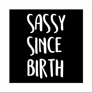 Sassy since birth Posters and Art